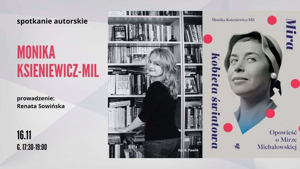 Od „Wojny domowej” do Holokaustu – o życiu Miry Michałowskiej opowie Monika Ksieniewicz-Mil