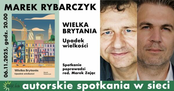 Zdjęcie spotkania: „Spotkanie autorskie z Markiem Rybarczykiem – Wielka Brytania. Upadek wielkości?”